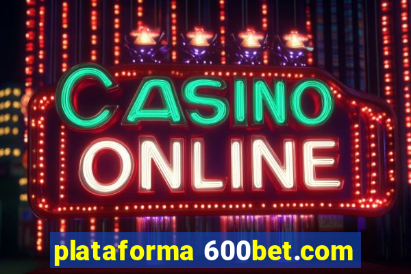 plataforma 600bet.com